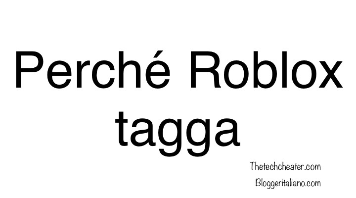 Perché Roblox tagga