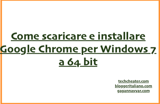 Come scaricare e installare Google Chrome per Windows 7 a 64 bit